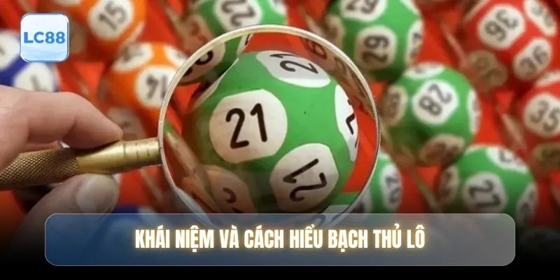 Khái niệm và cách hiểu bạch thủ lô